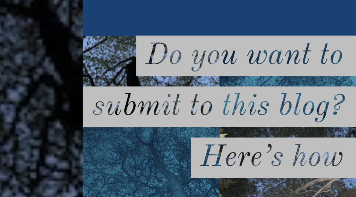 Do you want to Submit to this blog? Here's how.